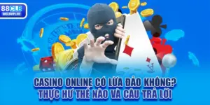 Casino Online Có Lừa Đảo Không? Thực Hư Thế Nào?