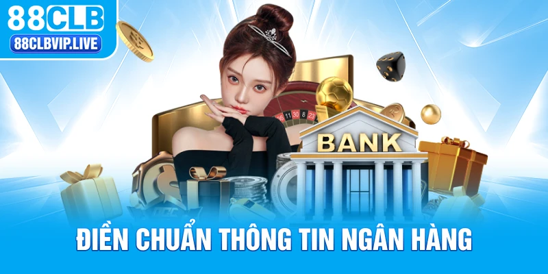 Điền chuẩn thông tin ngân hàng