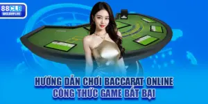 Hướng Dẫn Chơi Baccarat Online - Công Thức Game Bất Bại