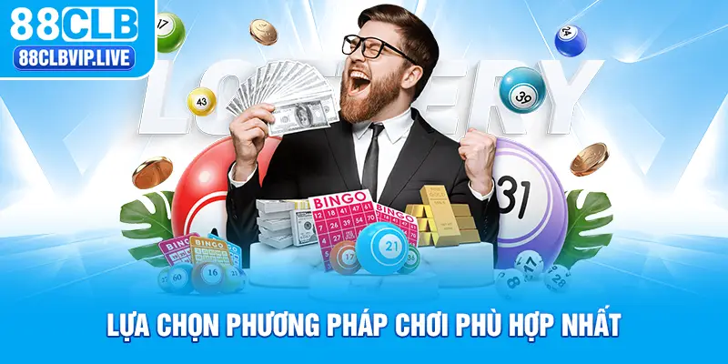 Lựa chọn phương pháp chơi phù hợp nhất