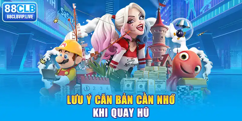 Lưu ý căn bản cần nhớ khi quay hũ