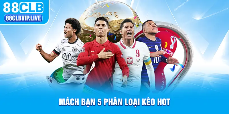 Mách bạn 5 phân loại kèo HOT