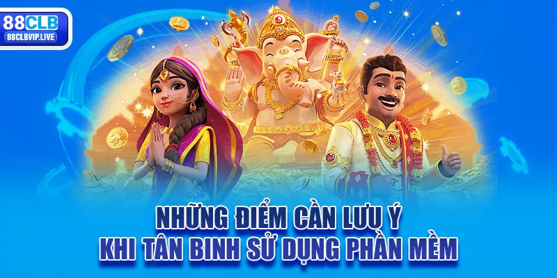 Những điểm cần lưu ý khi tân binh sử dụng phần mềm