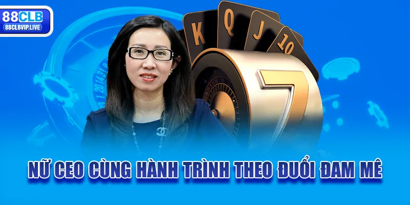 Nữ CEO cùng hành trình theo đuổi đam mê