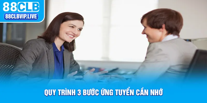 Quy trình 3 bước ứng tuyển cần nhớ