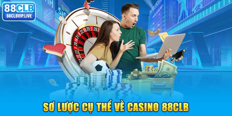 Sơ lược cụ thể về Casino 88CLB