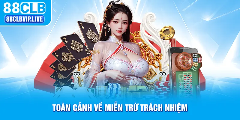 Toàn cảnh về miễn trừ trách nhiệm