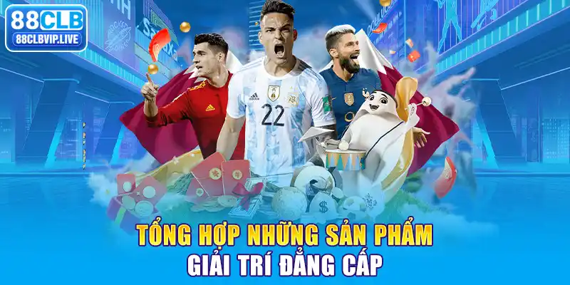 Tổng hợp những sản phẩm giải trí đẳng cấp